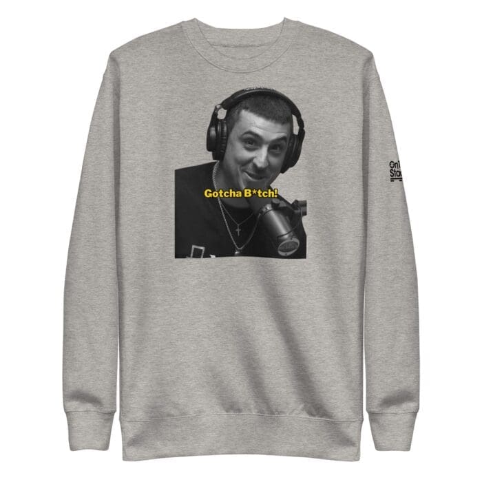 Gotcha B*tch Premium Crew Neck Sweatshirt